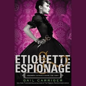 Etiquette &amp; Espionage: Finishing School, Book the First