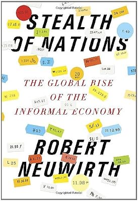 Stealth of Nations: The Global Rise of the Informal Economy