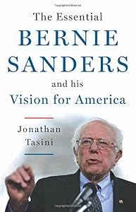The Essential Bernie Sanders and His Vision for America by Jonathan Tasini