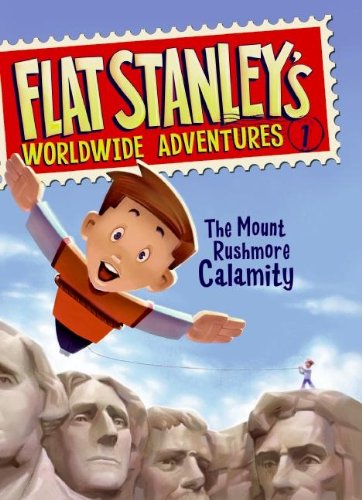 Flat Stanley's Worldwide Adventures #1: The Mount Rushmore Calamity by Macky Pamintuan