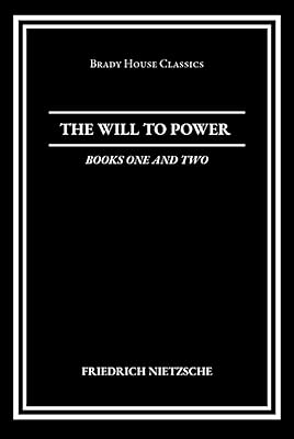 The Will to Power, Books One and Two: An Attempted Transvaluation of All Values