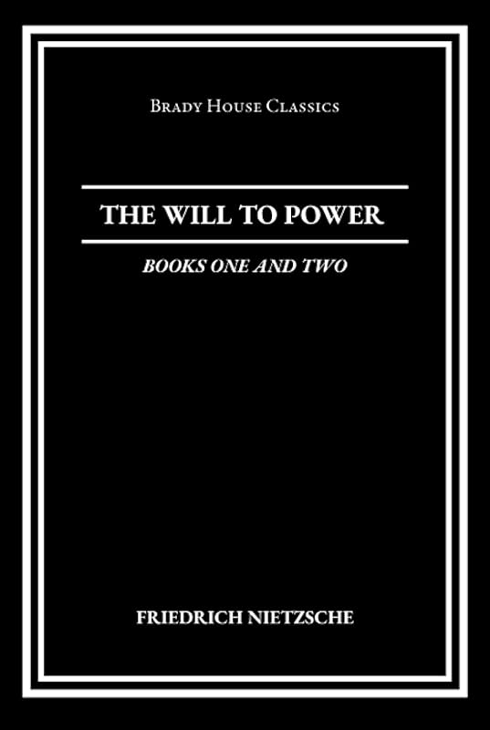 The Will to Power, Books One and Two: An Attempted Transvaluation of All Values by Friedrich Nietzsche