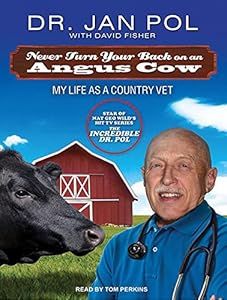 Never Turn Your Back on an Angus Cow: My Life As a Country Vet