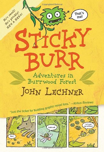 Sticky Burr: Adventures in Burrwood Forest by John Lechner