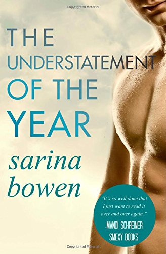 The Understatement of the Year: by Sarina Bowen