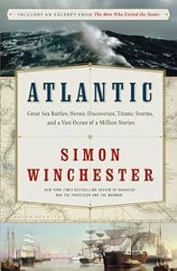 Atlantic: Great Sea Battles, Heroic Discoveries, Titanic Storms,and a Vast Ocean of a Million Stories
