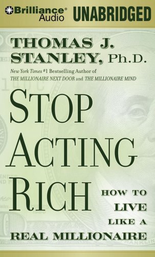 Stop Acting Rich: And Start Living Like a Real Millionaire by Thomas J. Stanley