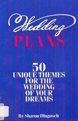 Wedding Plans: 50 Unique Themes for the Wedding of Your Dreams