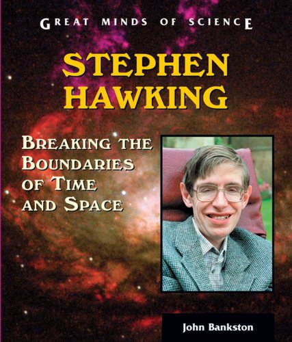 Stephen Hawking: Breaking the Boundaries of Time and Space by John Bankston
