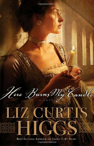 Here Burns My Candle: A Novel by Liz Curtis Higgs