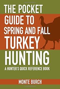 The Pocket Guide to Spring and Fall Turkey Hunting: A Hunter's Quick Reference Book