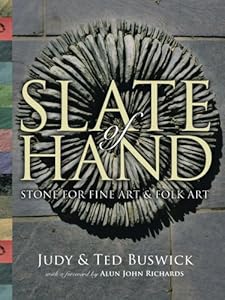 Slate of Hand: Stone For Fine Art & Folk Art by . Ted &