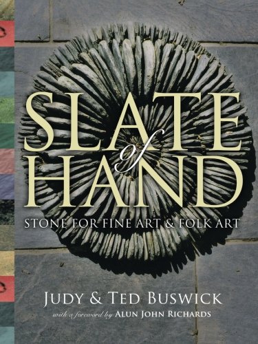 Slate of Hand: Stone For Fine Art & Folk Art by . Ted &