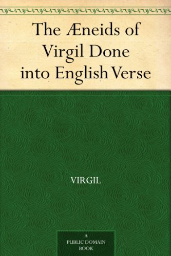 The Æneids of Virgil Done into English Verse by Virgil