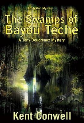 The Swamps of Bayou Teche (A Tony Boudreaux Mystery)