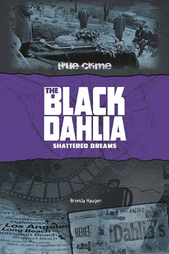 The Black Dahlia: Shattered Dreams by Brenda Haugen