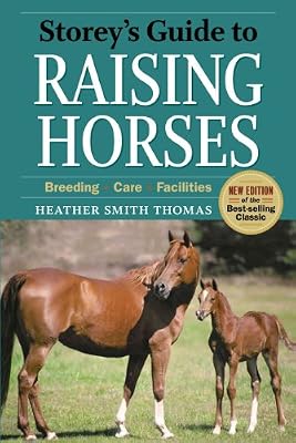 Storey's Guide to Raising Horses: Breeding, Care, Facilities