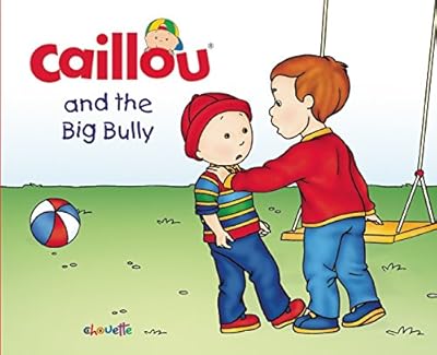Caillou and the Big Bully