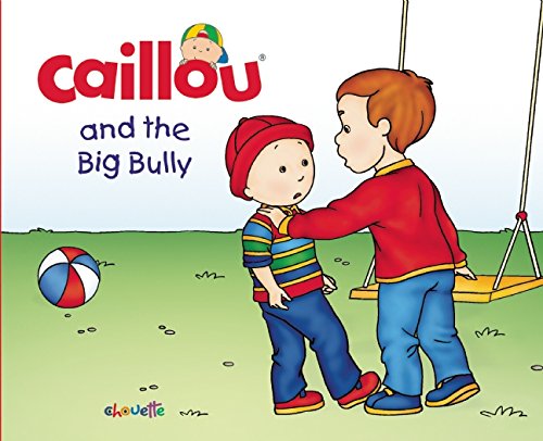 Caillou and the Big Bully by Francine Nadeau