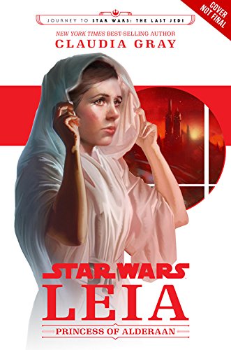 Journey to Star Wars: The Last Jedi Leia, Princess of Alderaan by CLAUDIA GRAY