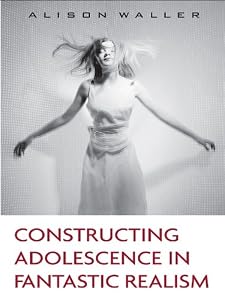 Constructing Adolescence in Fantastic Realism (Children's Literature and Culture) by Alison Waller