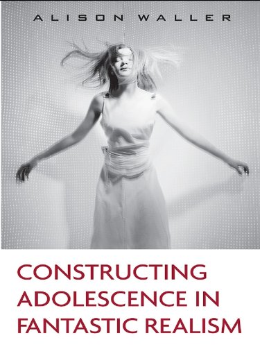 Constructing Adolescence in Fantastic Realism (Children's Literature and Culture) by Alison Waller