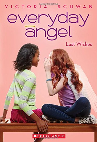 Everyday Angel #3: Last Wishes by Victoria Schwab