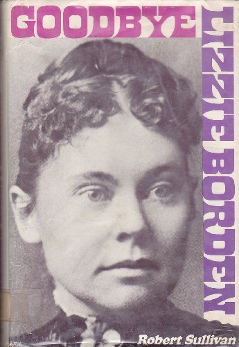 Goodbye Lizzie Borden by Robert Sullivan