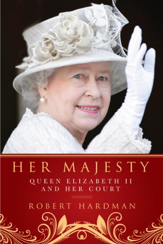 Her Majesty: The Court of Queen Elizabeth II by Robert Hardman