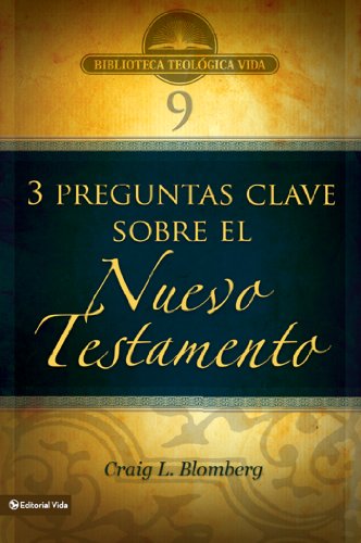 BTV # 09: Preguntas clave sobre el Nuevo Testamento (Biblioteca Teologica Vida) (Spanish Edition) by Zondervan