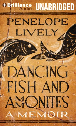 Dancing Fish and Ammonites: A Memoir by Penelope Lively