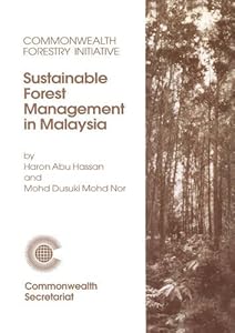 Sustainable Forest Management in Malaysia: Commonwealth Forestry Initiative by Haron Abu Hassan