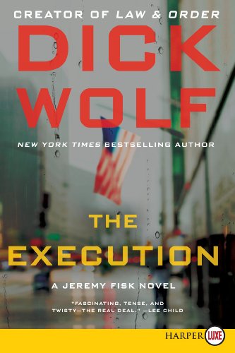 The Execution LP: A Jeremy Fisk Novel by Dick Wolf