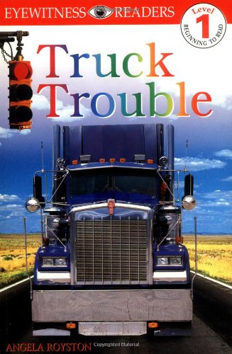 DK Readers: Truck Trouble (Level 1: Beginning to Read) by Angela Royston