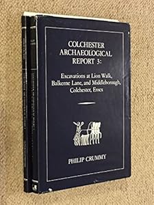 Excavations at Lion Walk, Balkerne Lane, and Middleborough, Colchester, Essex (Colchester archaeological report) by Philip Crummy