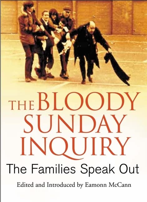 The Bloody Sunday Inquiry: The Families Speak Out by Eamonn McCann