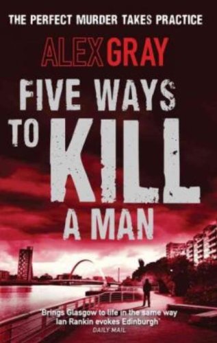 Five Ways to Kill a Man by Alex Gray