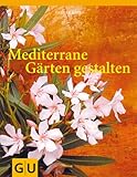 Mediterrane Gärten gestalten (Garten Extra) - Oliver Kipp