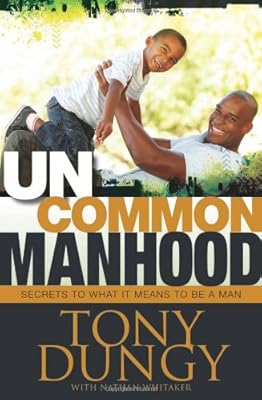 Uncommon Manhood: Secrets to What It Means to Be a Man