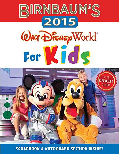 Birnbaum's 2015 Walt Disney World For Kids: The Official Guide by Birnbaum Guides