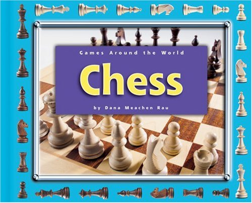 Chess (Games Around the World) by Dana Meachen Rau