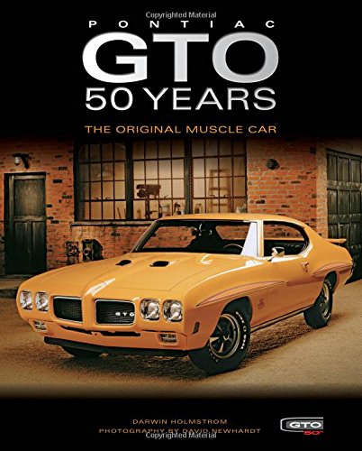 Pontiac GTO 50 Years: The Original Muscle Car by Darwin Holmstrom