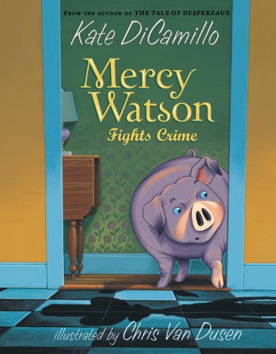 Mercy Watson Fights Crime by Kate DiCamillo