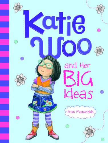 Katie Woo and Her Big Ideas by Fran Manushkin