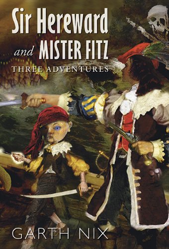 Sir Hereward and Mister Fitz by Garth Nix