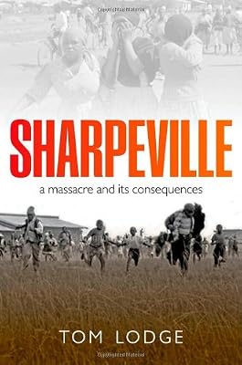 Sharpeville: An Apartheid Massacre and Its Consequences