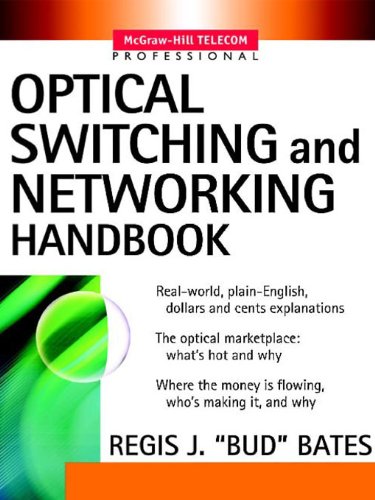 Optical Switching and Networking Handbook (McGraw-Hill Telecommunications) by Regis J. Bates