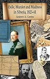 Andrew Gentes, "Exile, Murder, and Madness in Siberia, 1823-1861" (Palgrave Macmillan, 2010)