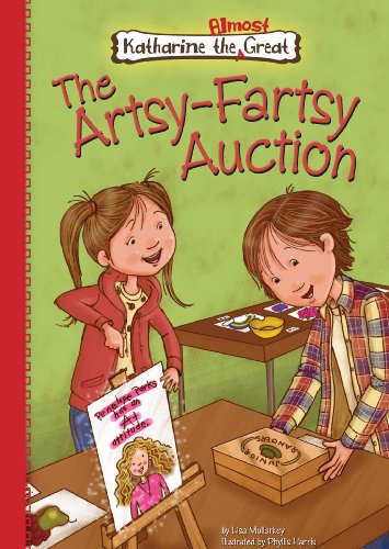 The Artsy-Fartsy Auction (Katharine the Almost Great) (Katherine the Almost Great) by Lisa Mullarkey