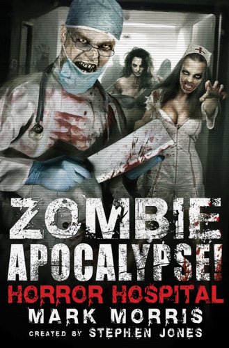 Zombie Apocalypse! Horror Hospital by Stephen Jones